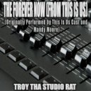 Troy Tha Studio Rat - The Forever Now (Originally Performed by This Is Us Cast and Mandy Moore)