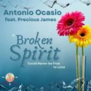 Antonio Ocasio feat. Precious James - A Broken Spirit Could Never be Free to Love