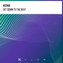 Astiko - Get Down To The Beat