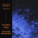 Victoria Engel - Fluctuating Consciousness
