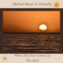 Michael Mason & GizmoDJ - When The Sun Comes Up