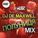 DJ De Maxwill - Полуниця #08