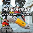 Deekembeat - You Come My Hype