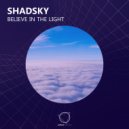 Shadsky - Believe In The Light