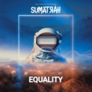 Sumatrah - Equality