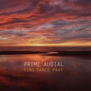 Prime Audial - Sing Dance Pray