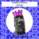 Rubber People - I'm Bad
