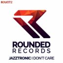Jazztronic - I Don't Care