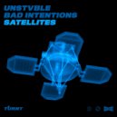 UNSTVBLE, Bad Intentions - Satellites