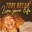 Tori Bella' - Live Your Life