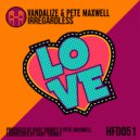 Pete Maxwell & Vandalize - Irregardless