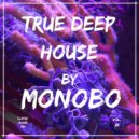 Monobo - True Deep House vol.20