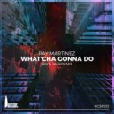 Ray Martinez - What'cha Gonna Do