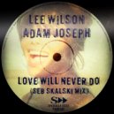 Lee Wilson & Adam Joseph - Love Will Never Do