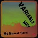 Variable Why - Mt. Manuel 769M+44
