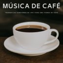 Música Alegre para Cafeterías & Música Tranquila para Cafe & Música para Restaurantes Playli - Tiempo Para Café