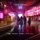 Faruk Orman - Last Friday Night (T.G.I.F.)