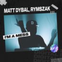 Matt Dybal, rymszaK - I'm A Mess