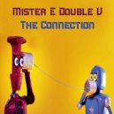 Mister E Double V - The Connection