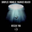 Droplex & Markus Volker & Monolix - Rescue You