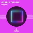 Bubble Couple - Scream