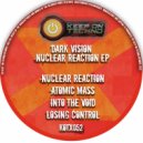 Dark Vision - Nuclear Reaction
