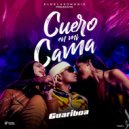 Guariboa - Cuero En Mi Cama