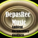 DepasRec - Ambient documentary goodness