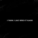 Lil Barberi - i think i like when it rains