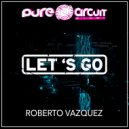 Roberto Vazquez - Let's Go
