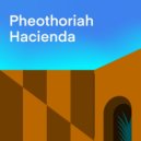 Pheothoriah - Hacienda
