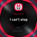 Alex Core - I can't stop