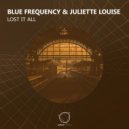 Blue Frequency & Juliette Louise - Lost It All