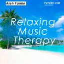 Aleh Famin - Relaxing Music Therapy