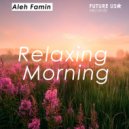 Aleh Famin - Relaxing Morning