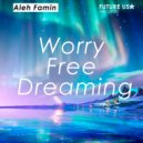 Aleh Famin - Worry Free Dreaming
