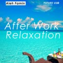 Aleh Famin - After Work Relaxation