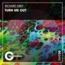 Richard Grey - Turn Me Out
