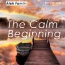 Aleh Famin - The Calm Beginning