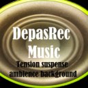 DepasRec - Tension suspense ambience background