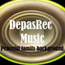 DepasRec - Peaceful family background