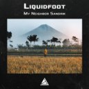 Liquidfoot - My neighbor Sandrik