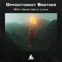 Oppositionist Brother - Wife under Uncle Lesha