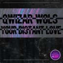Qwizar Wols - Your Distant Love