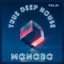 Monobo - True Deep House vol.24
