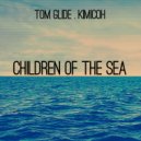 Tom Glide & Kimicoh - Children Of The Sea