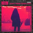 DTRCH - Don't Need Your Love