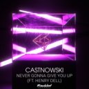 CastNowski & Henry Dell - Never Gonna Give You Up (ft. Henri Dell)