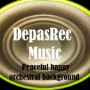 DepasRec - Peaceful happy orchestral background