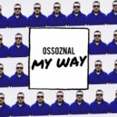 OSSOZNAL - My Way